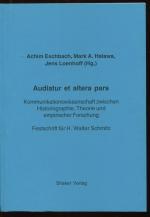 Audiatur et altera pars - Kommunikationswissenschaft zwischen Historiographie, Theorie und empirischer Forschung. Festschrift für H. Walter Schmitz