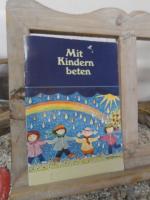 Renate Schupp: Mit Kindern beten Renate Schupp: Mit Kindern beten
