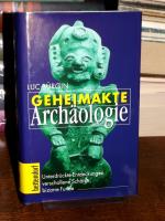 Geheimakte Archäologie. Unterdrückte Entdeckungen, verschollene Schätze, bizarre Funde.