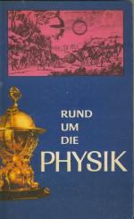 Rund um die Physik. Aus der Geschichte der Physik und ihrer Forscher