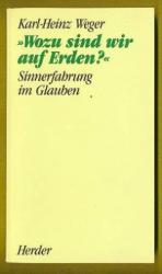 Wozu sind wir auf Erden? - Sinnerfahrung im Glauben