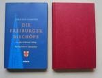 Die Freiburger Bischöfe - 175 Jahre Erzbistum Freiburg - Eine Geschichte in Lebensbildern