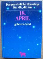 Das persönliche Horoskop für alle, die am 18. April geboren sind