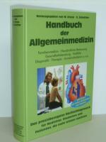 Handbuch der Allgemeinmedizin. Familienmedizin, Hausärztliche Betreuung, Gesundheitsberatung, Notfälle, Diagnostik, Therapie, Arzneimittellehre u.v.m.