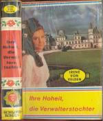 Irene von Velden: Ihre Hoheit, die Verwa Irene von Velden: Ihre Hoheit, die Verwa