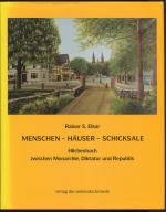 Menschen - Häuser - Schicksale. Hilchenbach zwischen Monarchie, Diktatur und Republik