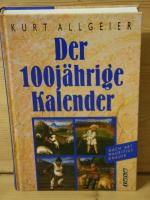 Kurt Allgeier: "Der 100-jährige Kalender Kurt Allgeier: "Der 100-jährige Kalender