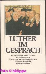 Luther im Gespräch : Aufzeichn. seiner Freunde u. Tischgenossen.