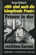 Wir sind auch die kämpfende Front - Frauen in der rechten Szene