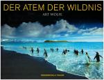 Art Wolfe. Der Atem der Wildnis.