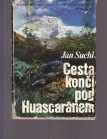 Cesta koncì pod Huascarànem. Osudy ceskoslovenskè horolezeckè expedice Peru 1970.