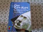 Der C++-Kurs. Der Einstieg in die objektorientierte Programmierung. Mit Aufgaben & Lösungen. Ideal für das Selbststudium; 1. Nachdruck 1998