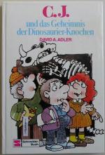 C. J. und das Geheimnis der Dinosaurier-Knochen