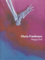 Gloria Friedmann: Happy End., 16. Novemb