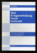 Was Kriegsverhütung heute bedeutet °   Im Auftrag der Internationalen Ärzte für die Verhütung des Atomkrieges, Ärzte in sozialer Verantwortung