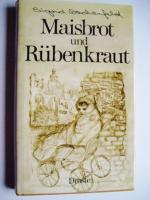 MAISBROT UND RÜBENKRAUT* Mit Zeichnungen der Autorin.