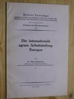 Die internationale agrare Arbeitsteilung Europas. Kieler Vorträge gehalten im Wissenschaftlichen Klub des Instituts für Weltwirtschaft und Seeverkehr an der Universität Kiel. Nr. 16.