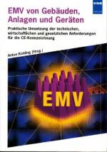 EMV von Gebäuden, Anlagen und Geräten. Praktische Umsetzung der technischen, wirtschaftlichen und gesetzlichen Anforderungen für die CE-Kennzeichnung.