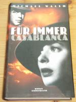 Michael Walsh: "Für immer Casablanca" ro Michael Walsh: "Für immer Casablanca" ro