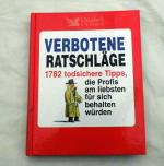 Verbotene Ratschläge 1782 todsichere Tipps, die Profis am liebsten für sich behalten würden