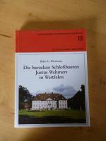 Die barocken Schlossbauten Justus Wehmers in Westfalen (Denkmalpflege und Forschung in Westfalen 13)