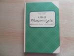 Omas Pflanzenratgeber - Altbewährtes für Zimmer- und Gartenpflanzen