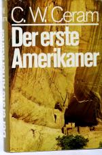 Ceram, C. W.: Der erste Amerikaner. Das Ceram, C. W.: Der erste Amerikaner. Das