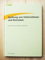 Spaltung von Unternehmen und Betrieben: Eine praxisorientierte Arbeitshilfe für Betriebsräte