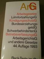 Arbeitsgesetze ArbG - mit den wichtigsten Bestimmungen zum Arbeitsverhältnis, Kündigungsrecht, Arbeitsschutzrecht, Berufsbildungsrecht, Tarifrecht, Betriebsverfassungsrecht, Mitbestimmungsrecht und Verfahrensrecht