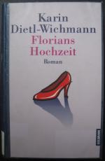 Karin Dietl-Wichmann: Florians Hochzeit Karin Dietl-Wichmann: Florians Hochzeit