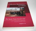 Collective Resistance in China: Why Popular Protests Succeed or Fail (Studies of the Walter H. Shorenstein Asia-Pacific Research Center)