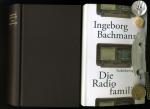Ingeborg Bachmann: Die Radio Familie. Ingeborg Bachmann: Die Radio Familie.