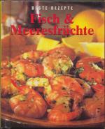 Beste Rezepte - Fisch & Meeresfrüchte