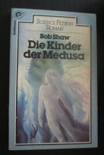 Bob Shaw: Die Kinder der Medusa. SF-Roma Bob Shaw: Die Kinder der Medusa. SF-Roma