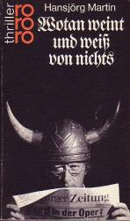 Hansjörg Martin: Wotan weint und weiss v Hansjörg Martin: Wotan weint und weiss v