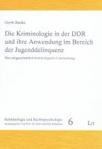 Die Kriminologie in der Deutschen Demokratischen Republik und ihre Anwendung im Bereich der Jugenddelinquenz: Eine zeitgeschichtlich-kriminologische Untersuchung.