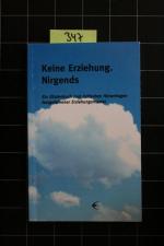 Keine Erziehung. Nirgends - Ein Zitatenbuch zum kritischen Hinterfragen festgefahrener Erziehungsmuster