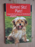 Komm! Sitz! Platz! - Artgerechte Erziehung zum Familienhund.
