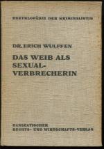 Das Weib als Sexualverbrecherin. Ein Handbuch ... (Enzyklopädie der Kriminalistik)