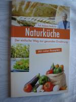 Naturküche Der einfache Weg zur gesunden Ernährung - Mit vielen Rezepten