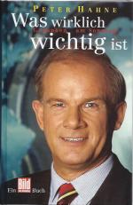 Peter Hahne: Was wirklich wichtig ist Peter Hahne: Was wirklich wichtig ist