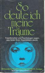 So deute ich meine Träume - Traumforscher und Psychologen sagen, was hinter Ihren Traumbildern steckt.