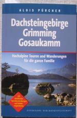 Dachsteingebirge - Grimming - Gosaukamm. Hochalpine Touren und Wanderungen für die ganze Familie.