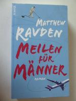 Matthew Ravden: Meilen für Männer. Roman Matthew Ravden: Meilen für Männer. Roman