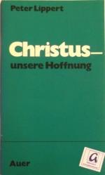 Christus - Unsere Hoffnung.