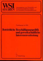 Betriebliche Beschäftigungspolitik und gewerkschaftliche Interessenvertretung. Rationalisierung und Personalplanung als Konfliktfeld.