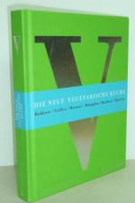 Die neue vegetarische Küche - Rohkost / Grillen / Braten / Dämpfen / Kochen / Backen