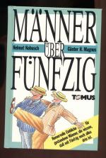 Männer über fünfzig / Humorvolle Einblicke für gestandene Männer, die wissen, daß mit Fünfzig noch alles drin ist