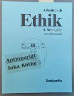 Ethik - Arbeitsbuch  Schuljahr 8. [Hauptbd.] Baden-Württemberg -