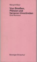 Von Strassen, Plätzen und ferneren Umständen. Drei Romane